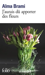 J'aurais dû apporter des fleurs - Alma Brami