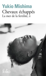 La mer de la fertilité. Vol. 2. Chevaux échappés - Yukio Mishima