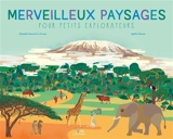 Merveilleux paysages pour petits explorateurs - Elisabeth Dumont-Le Cornec
