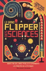 Le grand flipper des sciences : monte ton jeu, lance ta bille et expérimente les principes de la physique ! - Nick Arnold