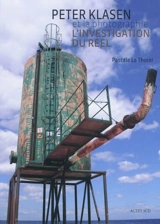 Peter Klasen et la photographie : l'investigation du réel - Pascale Le Thorel