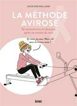 La méthode Avirose : se reconstruire en douceur après un cancer du sein - Jocelyne Rolland