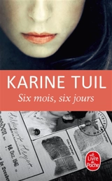 Six mois, six jours - Karine Tuil