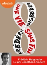 Une vie sans fin - Frédéric Beigbeder