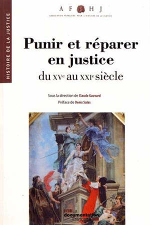 Punir et réparer en justice : du XVe au XXIe siècle