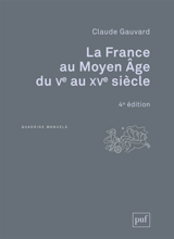 La France au Moyen Age du Ve au XVe siècle - Claude Gauvard