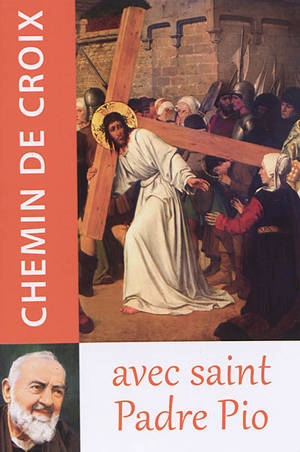 Chemin de croix : avec saint Padre Pio - Pio da Pietrelcina