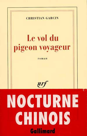 Le vol du pigeon voyageur - Christian Garcin