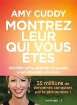 Montrez-leur qui vous êtes : modifier votre attitude corporelle pour atteindre vos rêves - Amy Cuddy