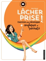 Lâcher prise ! : exercices pour développer confiance et sérénité - Helen Monnet