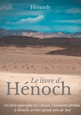 Le Livre d'Hénoch : Un livre apocryphe de l'Ancien Testament attribué à Hénoch, arrière-grand-père de Noé - ., Hénoch
