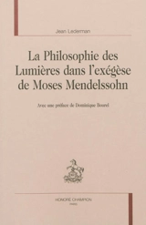 La philosophie des Lumières dans l'exégèse de Moses Mendelssohn - Yoḥanan Lederman