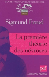 Oeuvres complètes : psychanalyse. La première théorie des névroses - Sigmund Freud