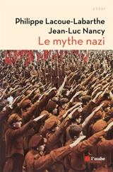 Le mythe nazi - Philippe Lacoue-Labarthe