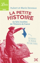 La petite histoire : 60 faits insolites de l'histoire de France - Marie Deveaux