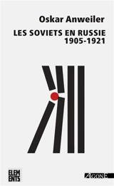 Les Soviets en Russie : 1905-1921 - Oskar Anweiler