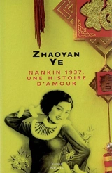 Nankin 1937, une histoire d'amour - Zhaoyan Ye