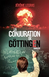 La conjuration de Göttingen - Jérôme Legras