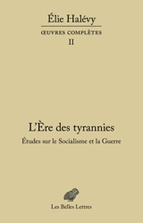 Oeuvres complètes. Vol. 2. L'ère des tyrannies : études sur le socialisme et la guerre - Elie Halévy