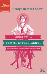 Guide de la femme intelligente en présence du socialisme et du capitalisme : extraits - Bernard Shaw
