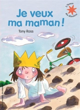 Je veux ma maman ! - Tony Ross