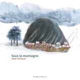 Sous la montagne - Anne Herbauts