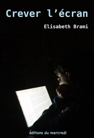 Crever l'écran - Elisabeth Brami