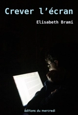 Crever l'écran - Elisabeth Brami