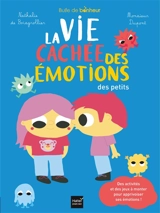 La vie cachée des émotions des petits - Nathalie de Boisgrollier