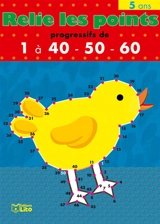 Relie les points : progressifs de 1 à 40-50-60, 5 ans : le poussin - Daria Manenti