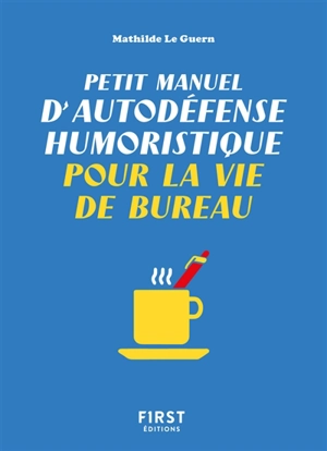 Petit manuel d'autodéfense humoristique pour la vie de bureau - Mathilde Le Guern