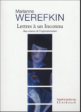 Lettres à un inconnu : aux sources de l'expressionnisme - Marianna Vladimirovna Verevkina