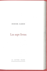 Les sept livres - Didier Cahen