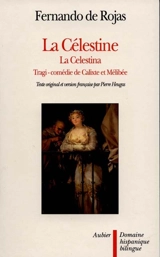 La Célestine ou Tragi-comédie de Calixte et Mélibée. La Celestina, tragicomedia de Calisto y Melibea - Fernando de Rojas