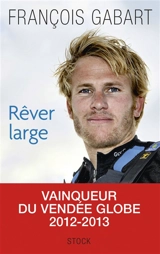 Rêver large - François Gabart