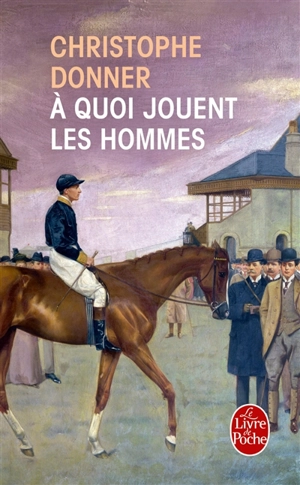 A quoi jouent les hommes - Christophe Donner