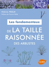 Les fondamentaux de la taille raisonnée des arbustes - Pascal Prieur