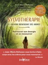 Sylvothérapie : le pouvoir bienfaisant des arbres : retrouver son énergie et se ressourcer - Jean-Marie Defossez