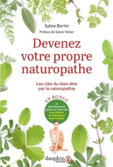 Devenez votre propre naturopathe : les clés du bien-être par la naturopathie - Sylvie Bertin