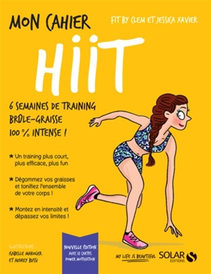 Mon cahier HIIT : 6 semaines de training brûle-graisse 100 % intense ! - Jessica Xavier