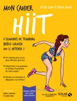 Mon cahier HIIT : 6 semaines de training brûle-graisse 100 % intense ! - Jessica Xavier