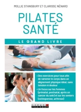 Pilates santé : le grand livre - Mollie Stansbury