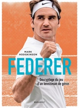 Federer : décryptage du jeu d'un tennisman de génie - Mark Hodgkinson
