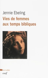 Vies de femmes aux temps bibliques - Jennie R. Ebeling