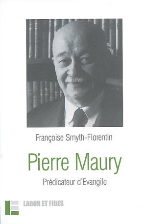 Pierre Maury : prédicateur d'Evangile - Françoise Smyth