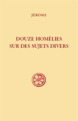 Douze homélies sur des sujets divers - Jérôme