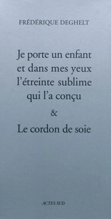 Je porte un enfant et dans mes yeux l'étreinte sublime qui l'a conçu - Frédérique Deghelt
