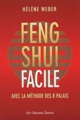 Le feng shui facile : avec la méthode des 8 palais - Hélène Weber