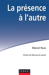 La présence à l'autre : accompagner les personnes en situation de dépendance vitale - Marcel Nuss