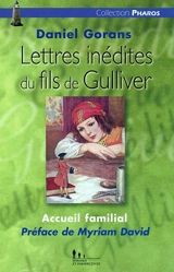 Accueil familial : lettres inédites du fils de Gulliver - Daniel Gorans